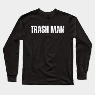 I Am Trash Man Long Sleeve T-Shirt